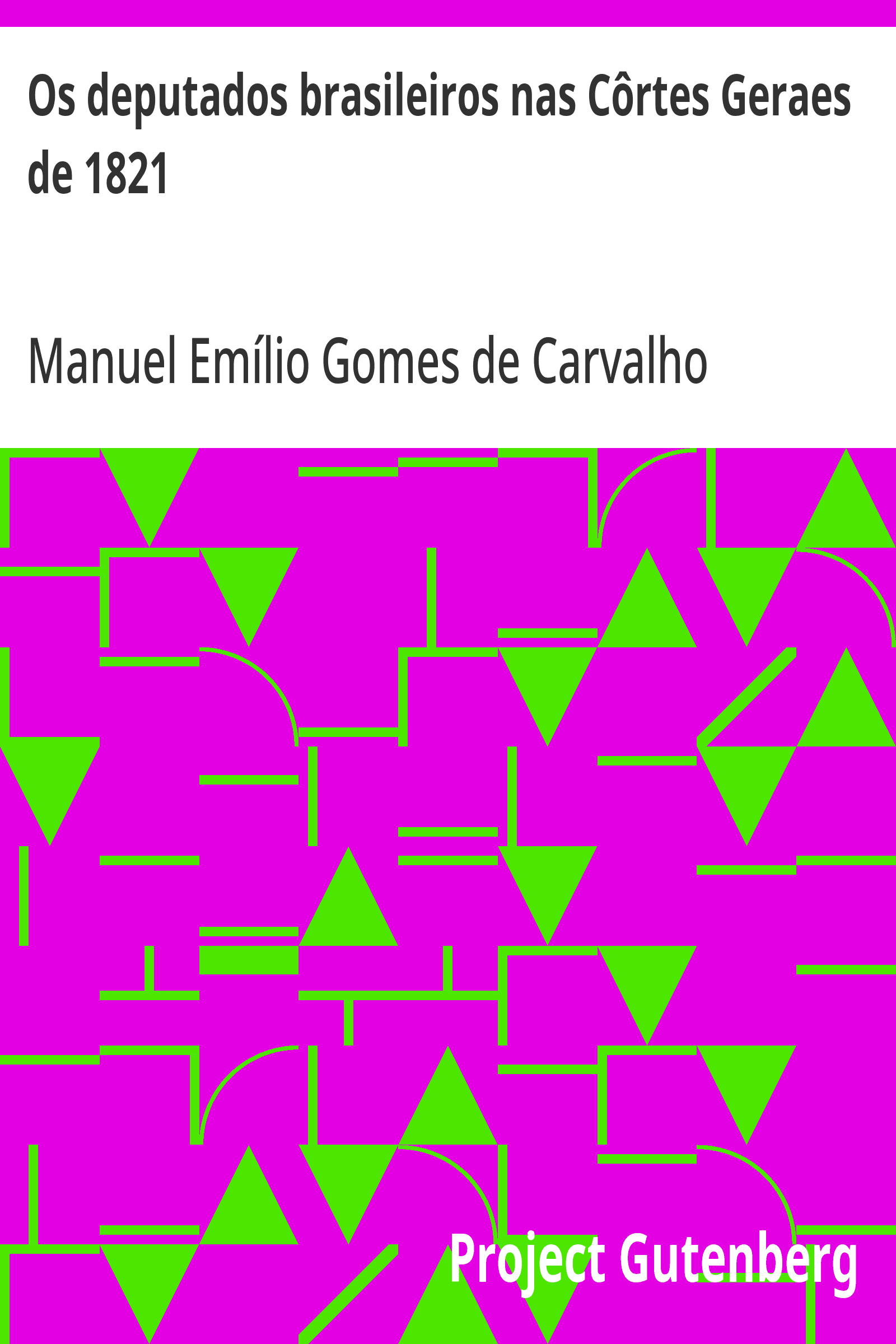 Os deputados brasileiros nas Côrtes Geraes de 1821