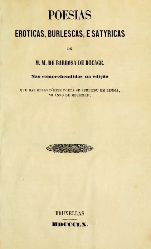 Poesias Eroticas, Burlescas, e Satyricas de M.M. de Barbosa du Bocage: não comprehendidas na edição que das obras d'este poeta se publicou em Lisboa, no anno de MDCCCLIII.