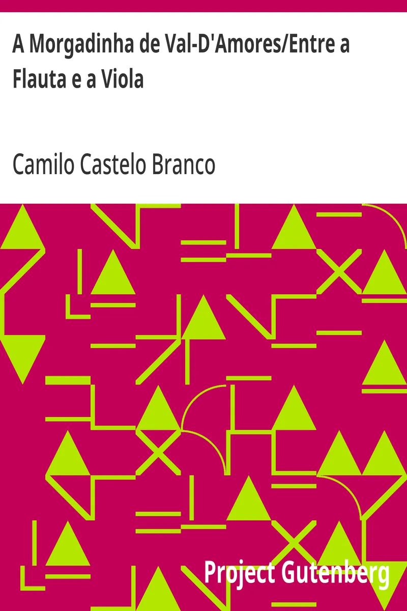 A Morgadinha de Val-D'Amores/Entre a Flauta e a Viola: Theatro Comico de Camillo Castello Branco