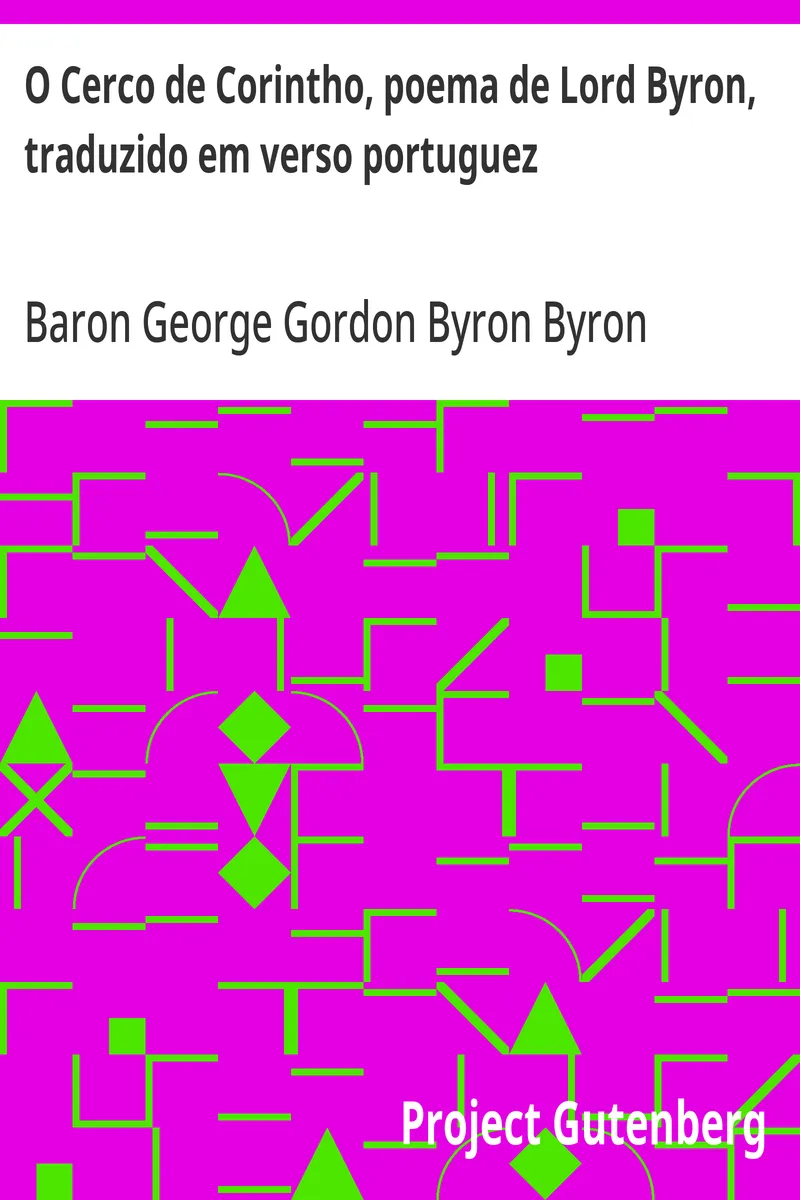 O Cerco de Corintho, poema de Lord Byron, traduzido em verso portuguez